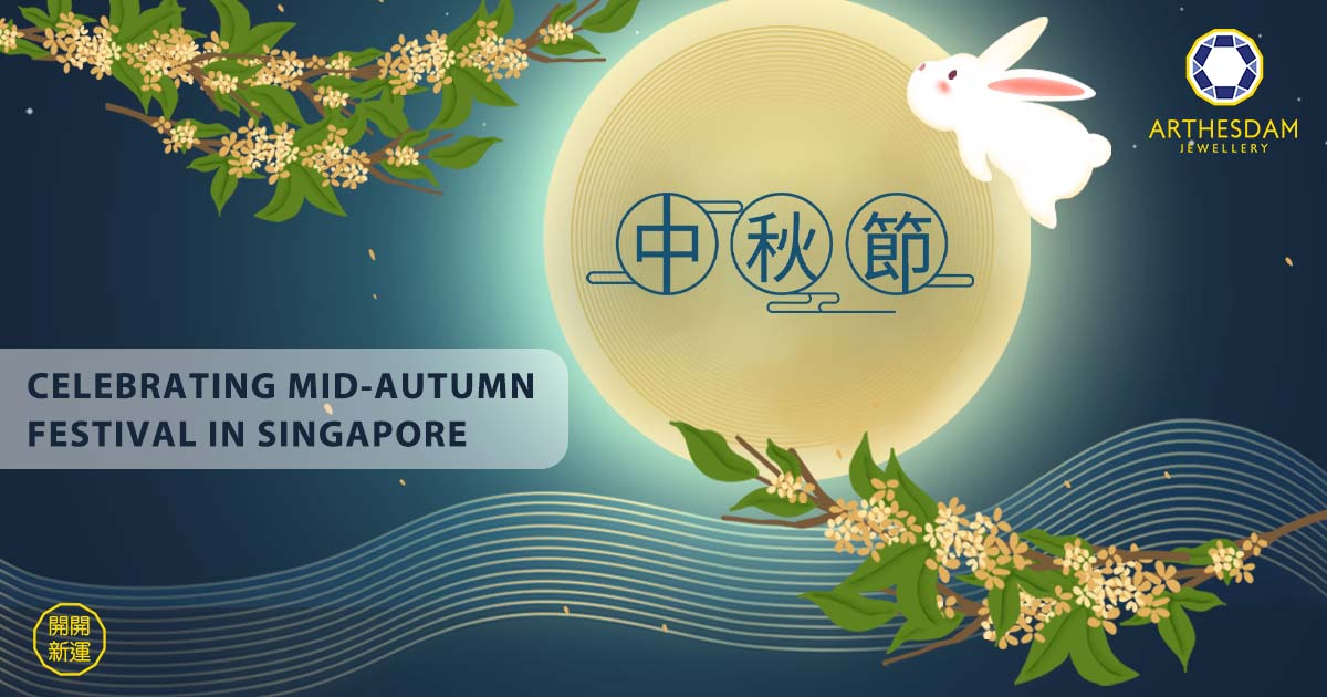 Celebrating MidAutumn Festival in Singapore Arthesdam Jewellery